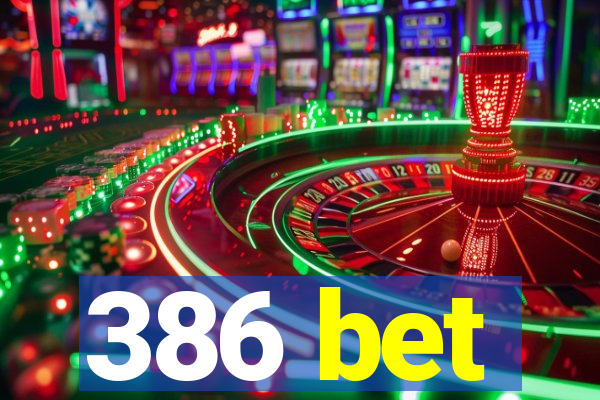 386 bet